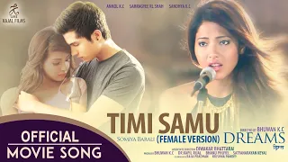 TIMI SAMU (Female Version) - Somiya Barali | Samragyee RL Shah | Anmol KC | Nepali Movie DREAMS Song