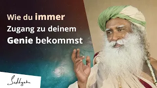 Das Geheimnis, wie du immer Zugang zu deinem Genie bekommst  | Sadhguru