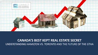 Canada's Best Kept Real Estate Secret: Understanding Hamilton vs. Toronto And the Future Of The GTA