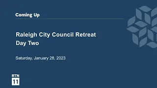 Raleigh City Council Retreat Day 2 - January 28, 2023