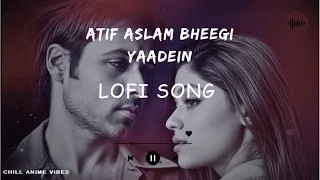 Bheegi Bheegi Yaadein | Atif Aslam LO-FI (Slowed + Reverb)