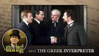 EP10 - The Greek Interpreter - The Jeremy Brett Sherlock Holmes Podcast