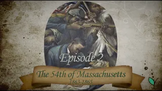 The 54th Of Massachusetts | Stories Of Courage | Episode 2