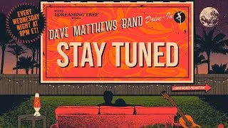 Dave Matthews Band: DMB Drive-In - June 22, 2019 Live Xfinity Theatre