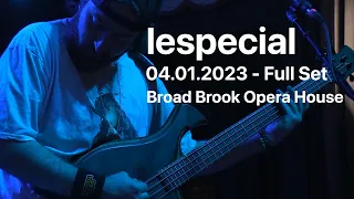 lespecial - Full Set - 04.01.2023 - Broad Brook Opera House - East Windsor, CT