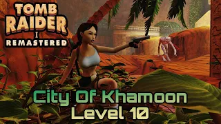 Tomb Raider 1 Remastered | City Of Khamoon Gameplay | Level 10