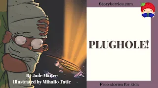 Plughole - Stories for Kids to Go to Sleep (Animated Bedtime Story) | Storyberries.com