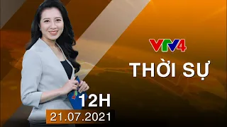 Bản tin thời sự tiếng Việt 12h - 21/07/2021| VTV4