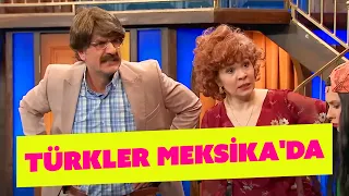 Türkler Meksika'da - 334. Bölüm (Güldür Güldür Show)