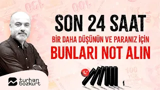 Ortalık karışacak, paranız için bunları not alın! | Turhan Bozkurt