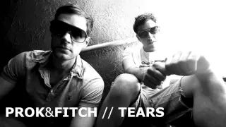 Prok & Fitch // Tears