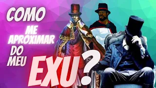 Como me aproximar do MEU EXU?