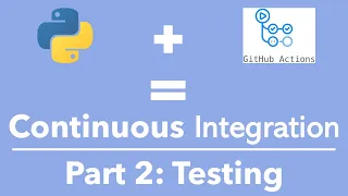 Continuous Integration with GitHub Actions and Python - Part 2: Testing