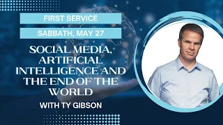 First Service | Social Media, Artificial Intelligence, and the End of the World | Ty Gibson