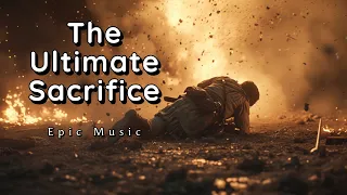 The Ultimate Sacrifice | Epic Music