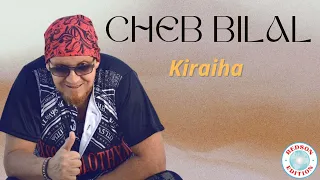 Cheb Bilal - Kiraiha