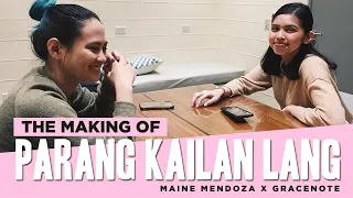 The Making of "PARANG KAILAN LANG" - Maine Mendoza x Gracenote | GracenoteTV