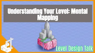 Understand Level Design  - Mental Maps