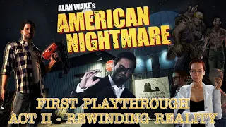 Alan Wake's American Nightmare - Act II : First Playthrough | Setback, Progress, & Relapse