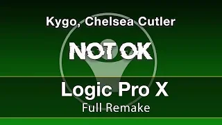 Not Ok - Kygo, Chelsea Cutler - Logic X Remake