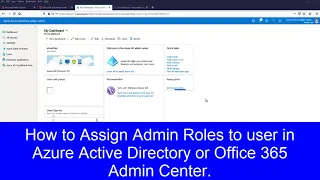 How to Assign Admin Roles to user in Azure Active Directory or Office 365 Admin Center.