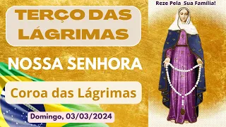 Terço das Lágrimas de Nossa Senhora - Coroa Das Lágrimas de Maria (Domingo, 03/03/2024)