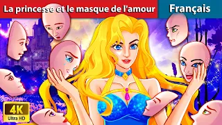 La princesse et le masque de l'amour 💖 Contes De Fées Français | WOA - French Fairy Tales