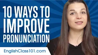 Top 10 Ways to Improve Your English Pronunciation