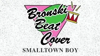 Smalltown Boy | Bronski Beat Cover by dEk101