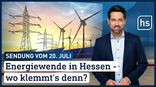 Energiewende in Hessen – wo klemmt's denn? | hessenschau vom 20.07.2022