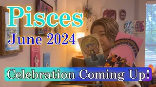 【Pisces】June 2024 Tarot Reading /Celebration coming up!