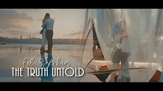 Eda & Serkan || The truth untold