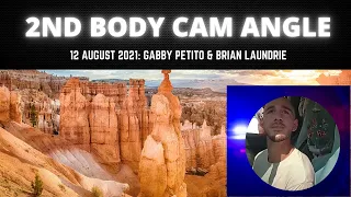 SECOND ANGLE: BODY CAM FOOTAGE (GABBY PETITO & BRIAN LAUNDRIE-12 AUG 2021, MOAB)