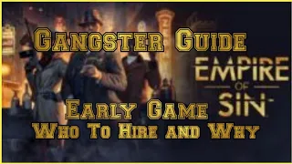 Empire of Sin 1.05 Gangster  Early Guide HOW TO BUILD YOUR SQUAD