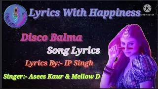 Disco Balma Song Lyrics || Mouni roy || Asees Kaur & Mellow D || IP Singh || Sachin - Jigar