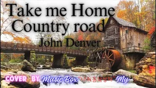 Take me home Country road, John Denver - Cover by Music Box"나의음악상자"My - Live Homerecording.