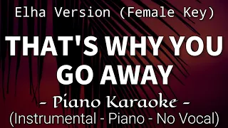 [Female Key] That's Why You Go Away - Elha Version (Piano Karaoke)🎤