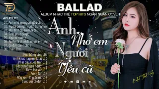 Nghe 1 Lần Bạn Sẽ Không Hối Hận - ANH NHỚ EM NGƯỜI YÊU CŨ NGÂN NGÂN COVER  -10 -12 Nhạc Trẻ Hay Nhất