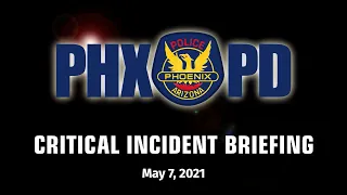 Critical Incident Briefing - May 7, 2021 - Happy Valley Road and 56th Avenue