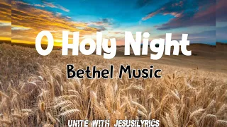 O Holy Night-Bethel music-(Lyrics)