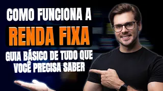 COMO FUNCIONA A RENDA FIXA l Guia BÁSICO de TUDO o que você PRECISA saber.