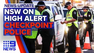 Update: NSW to remain on high alert, police checkpoints across Melbourne | 9 News Australia