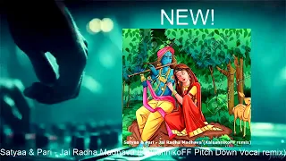 Satyaa & Pari - Jai Radha Madhava (KalashnikoFF Pitch Down Vocal remix)