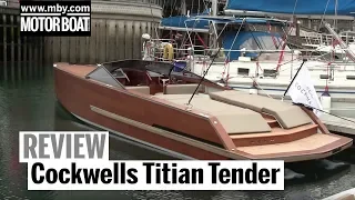 Cockwells Titian Tender | Review | Motor Boat & Yachting