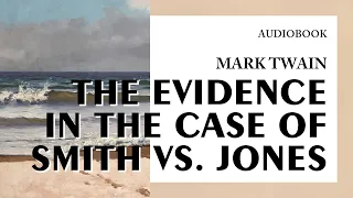 Mark Twain — "The Evidence in the Case of Smith vs. Jones" (audiobook)