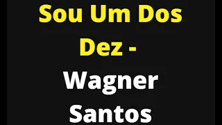 Sou Um Doz Dez - Wagner Santos - Playback legendado