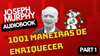 1001 maneiras de enriquecer Joseph Murphy | Part 1 AUDIOBOOK COMPLETO  para Reprogramação Mental