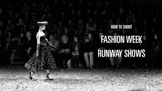 How to shoot Fashion Week Runway Shows