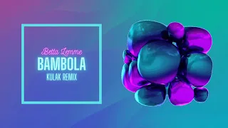 Betta Lemme - Bambola (Kulak Remix)