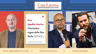 Casa Laterza: 'Il fantastico regno delle Due Sicilie', con P. I. Armino, C. Greppi e C. Pinto